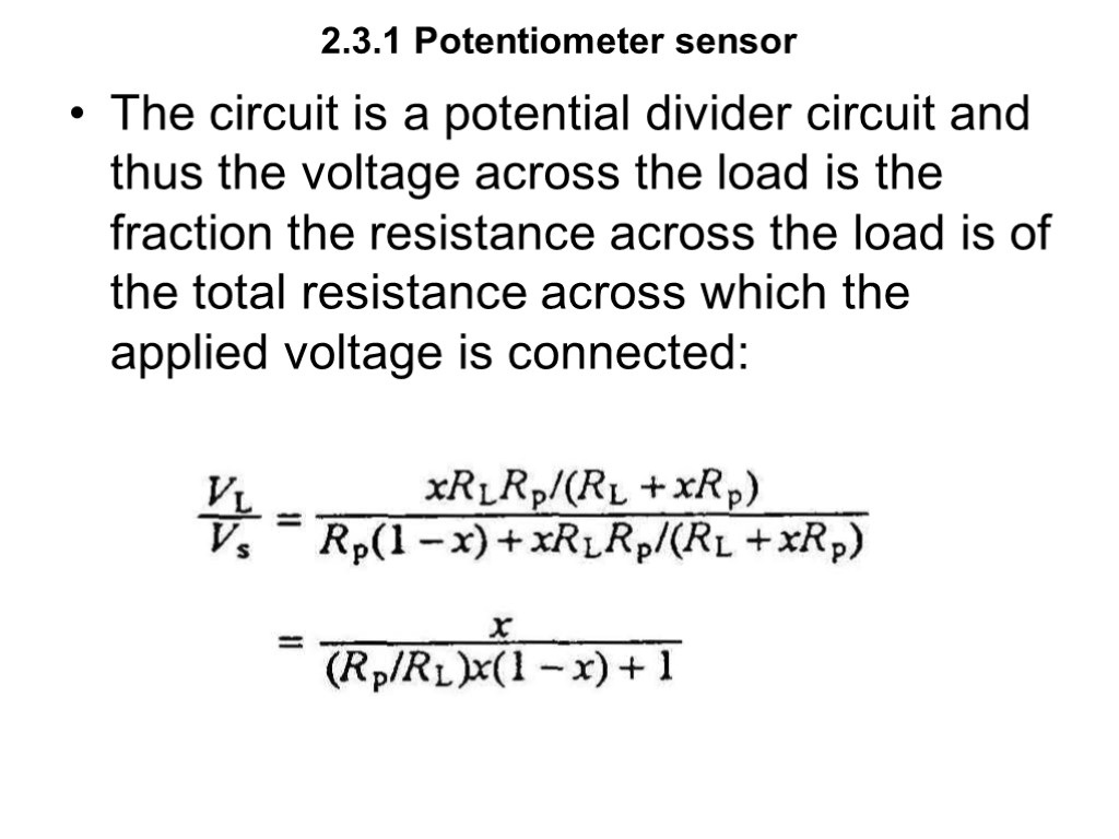 2.3.1 Potentiometer sensor The circuit is a potential divider circuit and thus the voltage